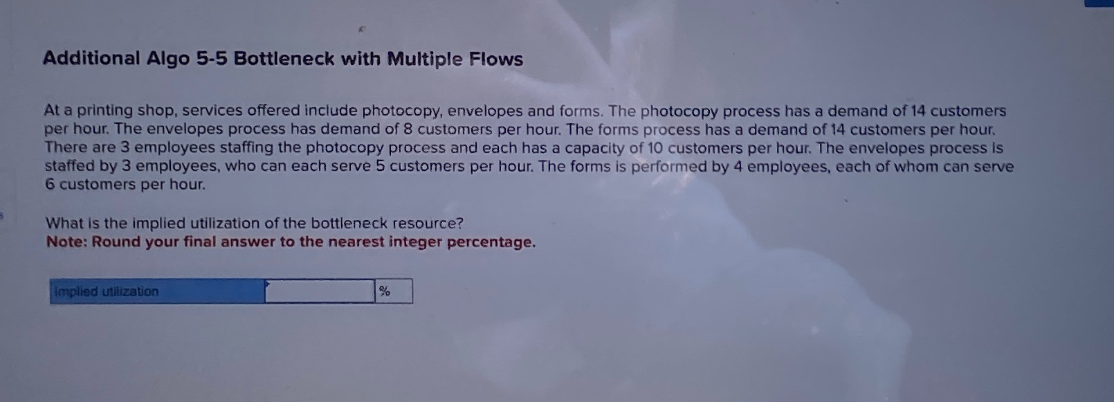  Additional Algo 5-5 Bottleneck with Multiple Flows At a printing shop,