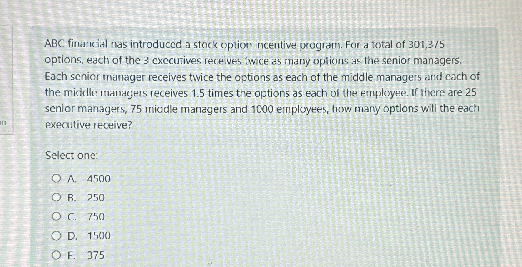  ABC financial has introduced a stock option incentive program. For a