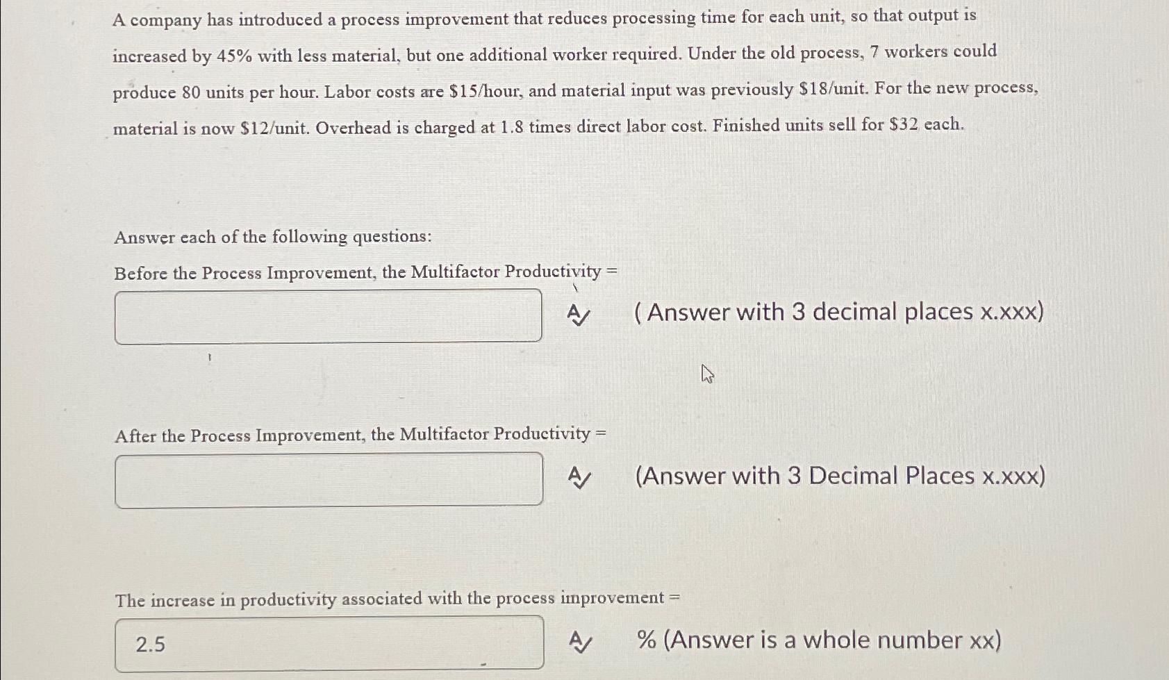  A company has introduced a process improvement that reduces processing time