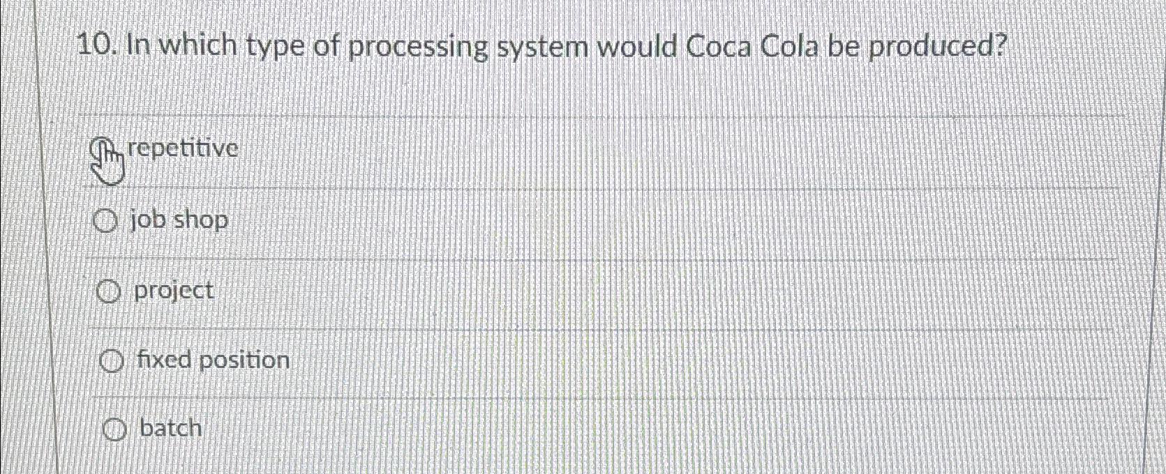  In which type of processing system would Coca Cola be produced?