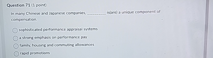  Question 71(1 point) In many Chinese and Japanese companies, is(are) a