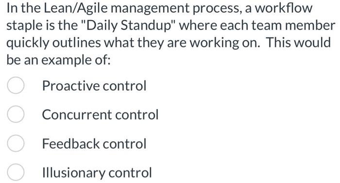  In the Lean/Agile management process, a workflow staple is the "Daily