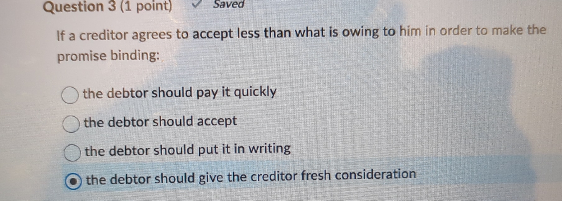  Question 3(1 point) Saved If a creditor agrees to accept less
