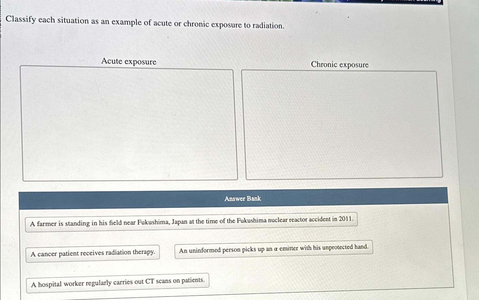  Classify each situation as an example of acute or chronic exposure