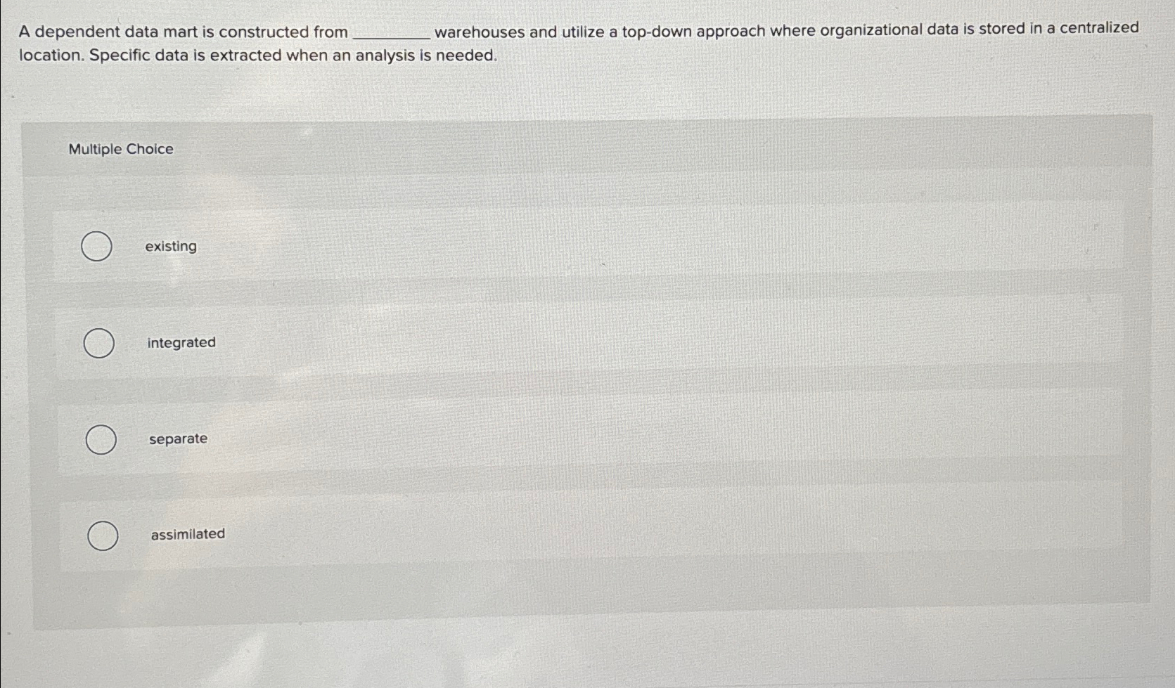  A dependent data mart is constructed from warehouses and utilize a