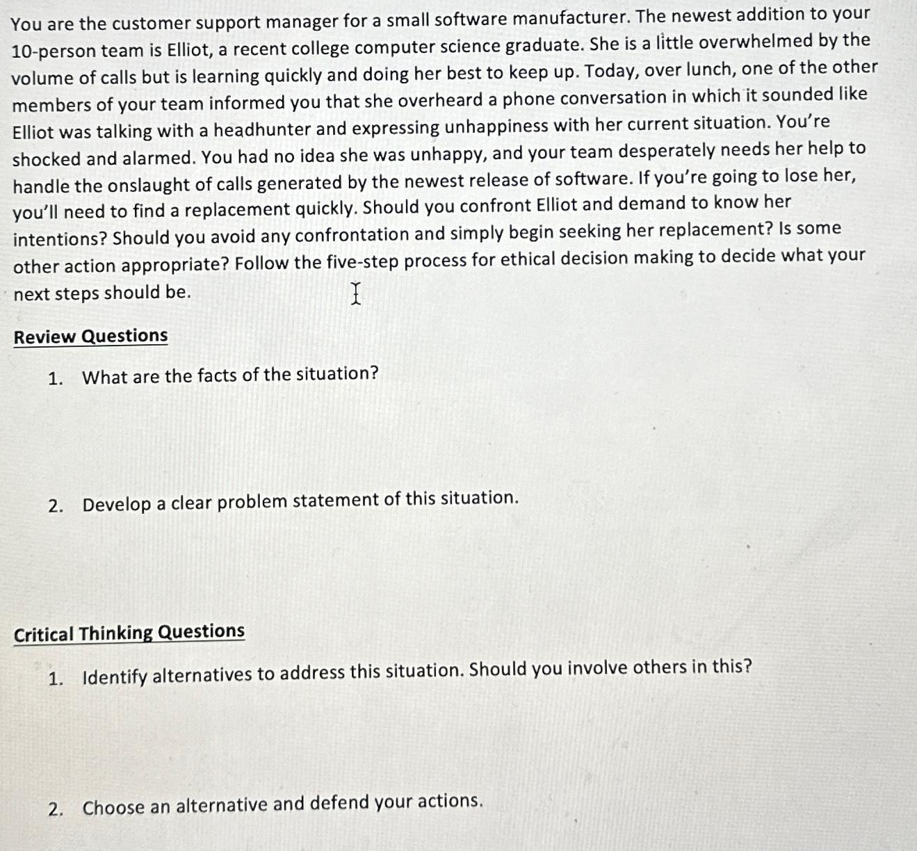  You are the customer support manager for a small software manufacturer.