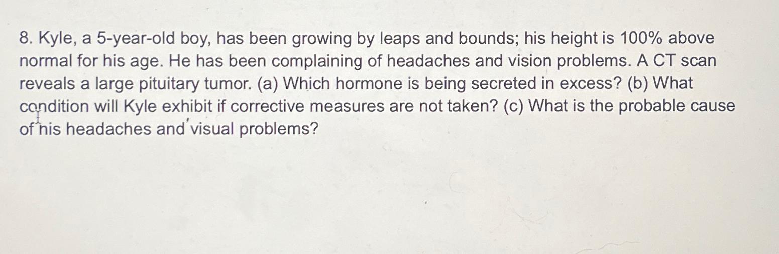  Kyle, a 5-year-old boy, has been growing by leaps and bounds;