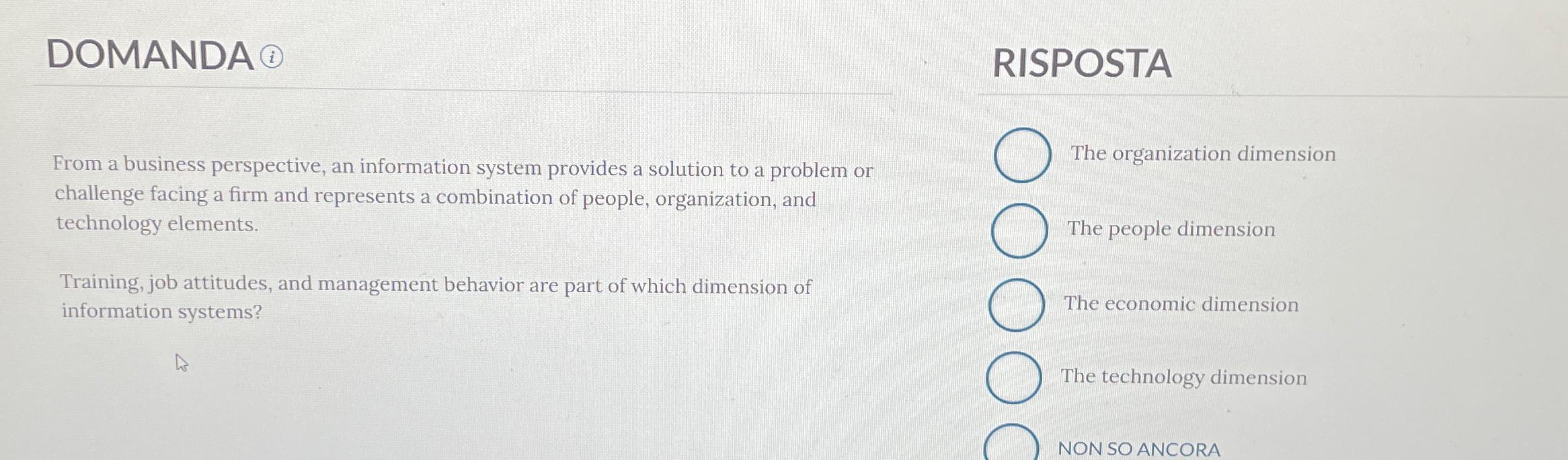 DOMANDA RISPOSTA From a business perspective, an information system provides a