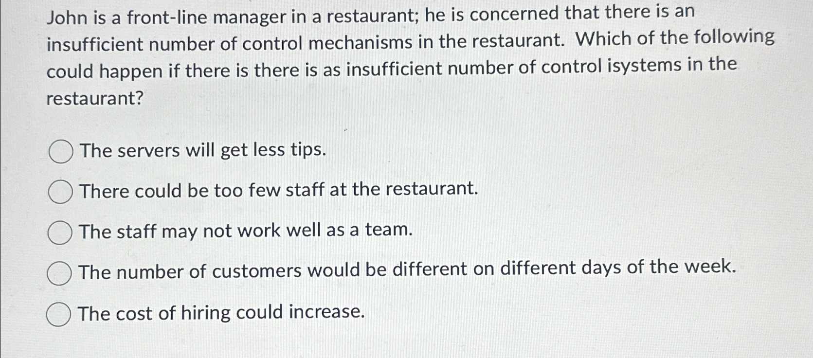  John is a front-line manager in a restaurant; he is concerned