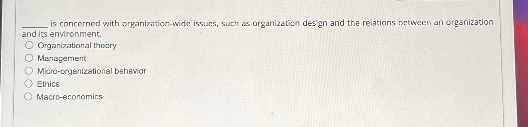  is concerned with organization-wide issues, such as organization design and the