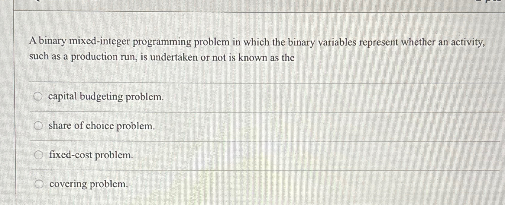  A binary mixed-integer programming problem in which the binary variables represent