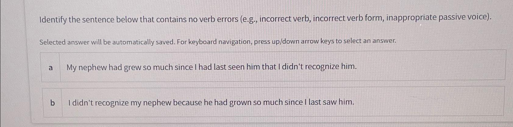  Identify the sentence below that contains no verb errors (e.g., incorrect