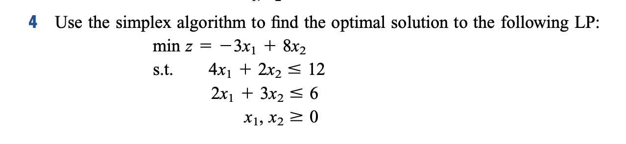  PLEASE USE TABLEAU METHOD 4 Use the simplex algorithm to find