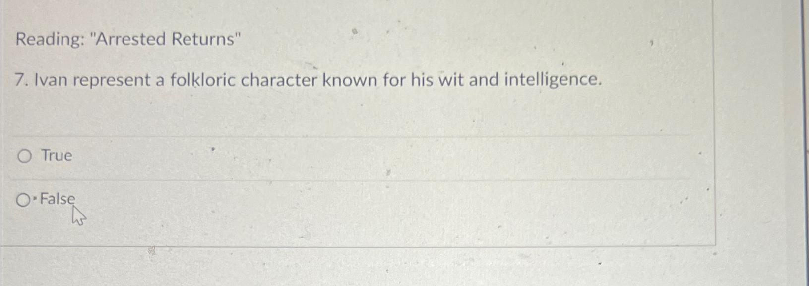  Reading: "Arrested Returns" 7. Ivan represent a folkloric character known for