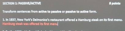  SECTION 2: PASSIVE/ACTIVE 8 polnts Transform sentences from acthe to pasalve