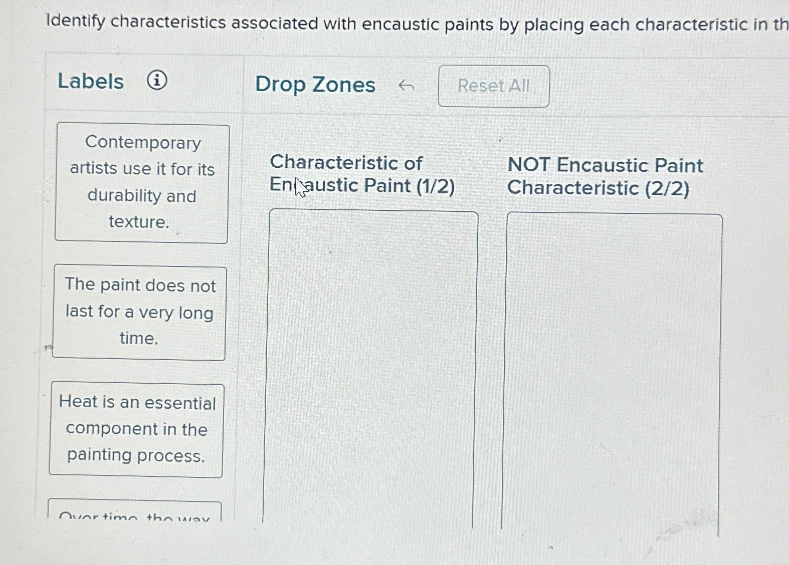  Identify characteristics associated with encaustic paints by placing each characteristic in