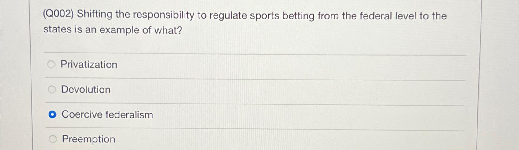  (Q002) Shifting the responsibility to regulate sports betting from the federal