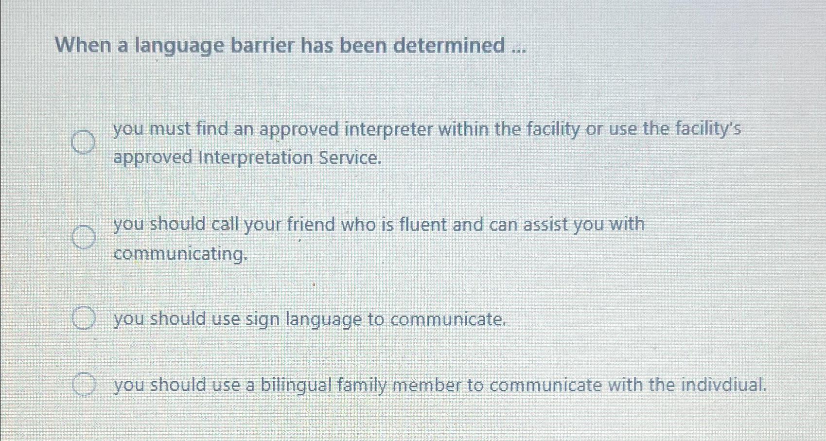  When a language barrier has been determined ... you must find