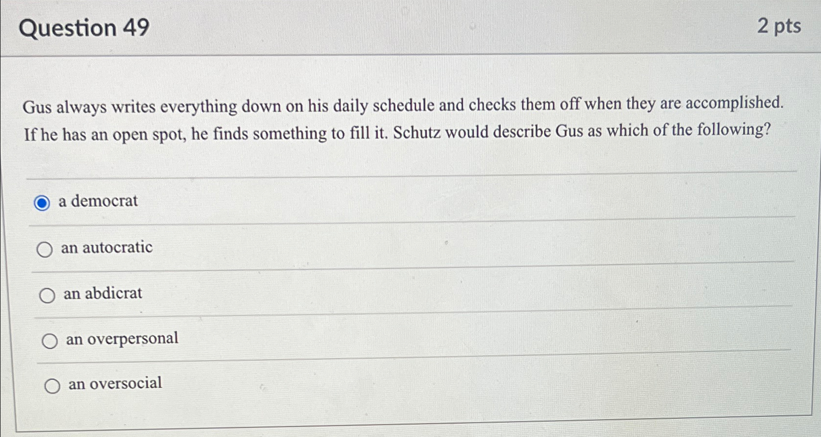  Question 49 2pts Gus always writes everything down on his daily