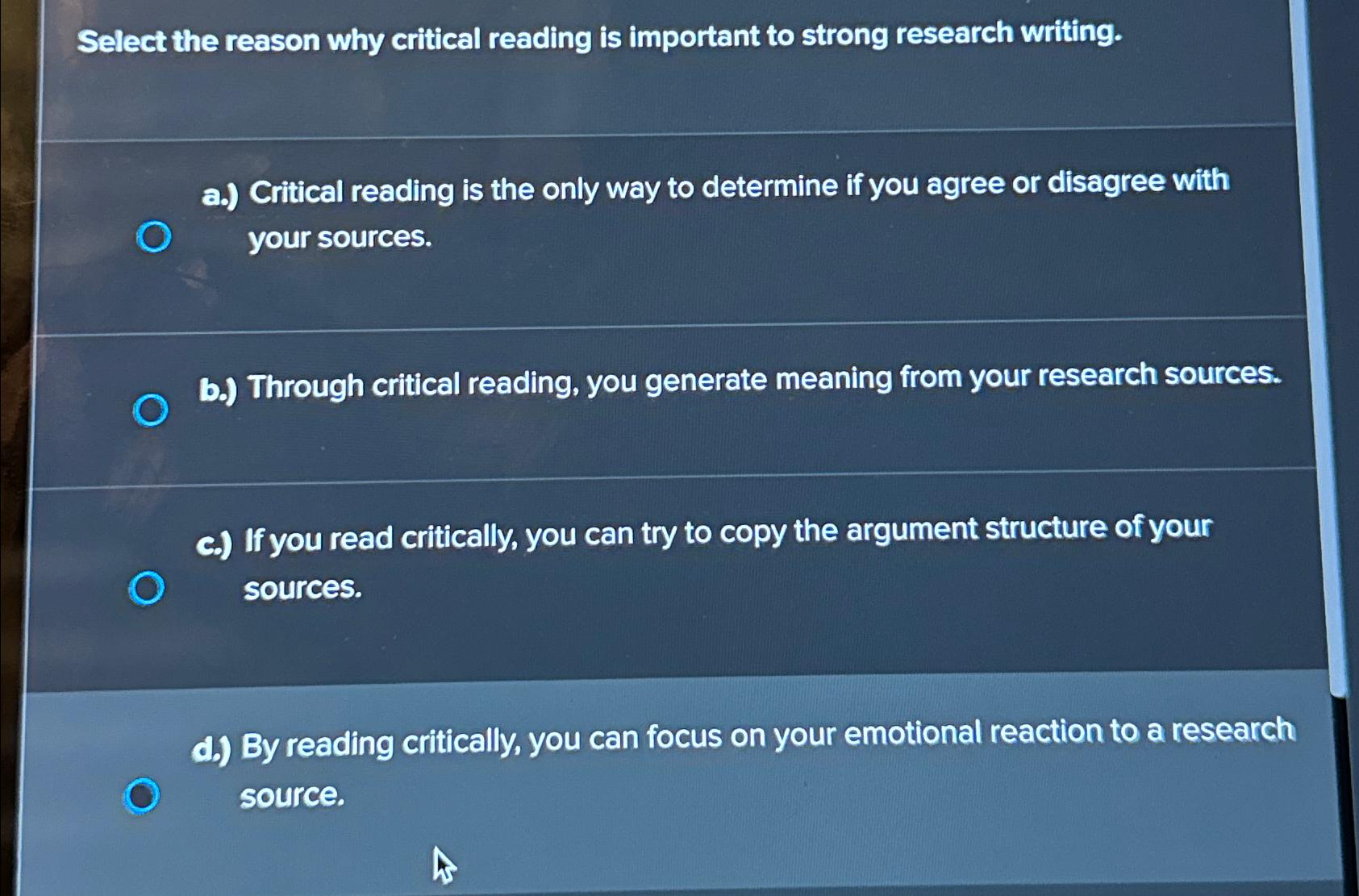  Select the reason why critical reading is important to strong research