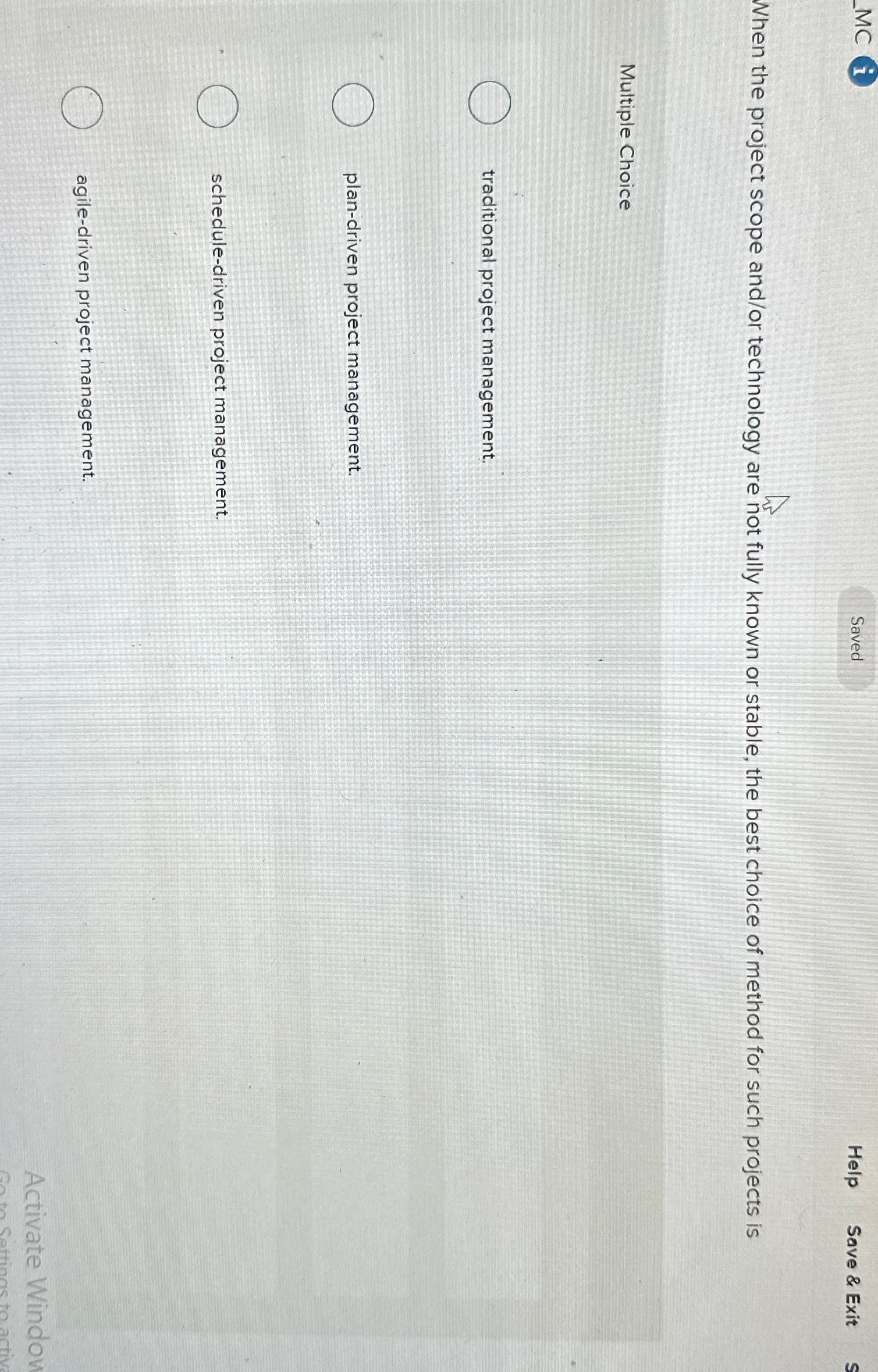  Help Save & Exit When the project scope and/or technology are