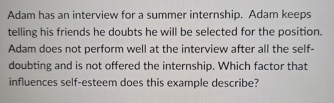  Adam has an interview for a summer internship. Adam keeps telling