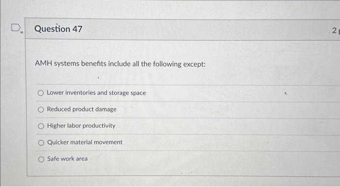 need asap AMH systems benefits include all the following except: Lower inventories