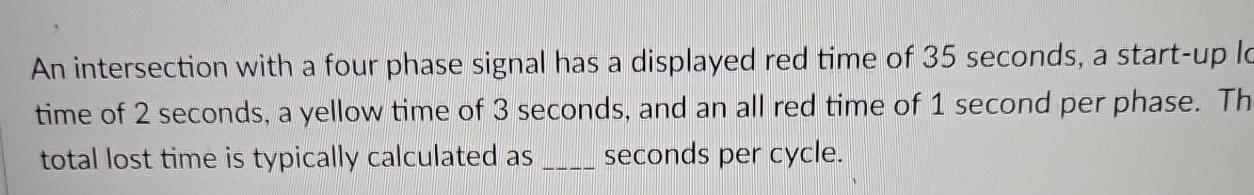  An intersection with a four phase signal has a displayed red