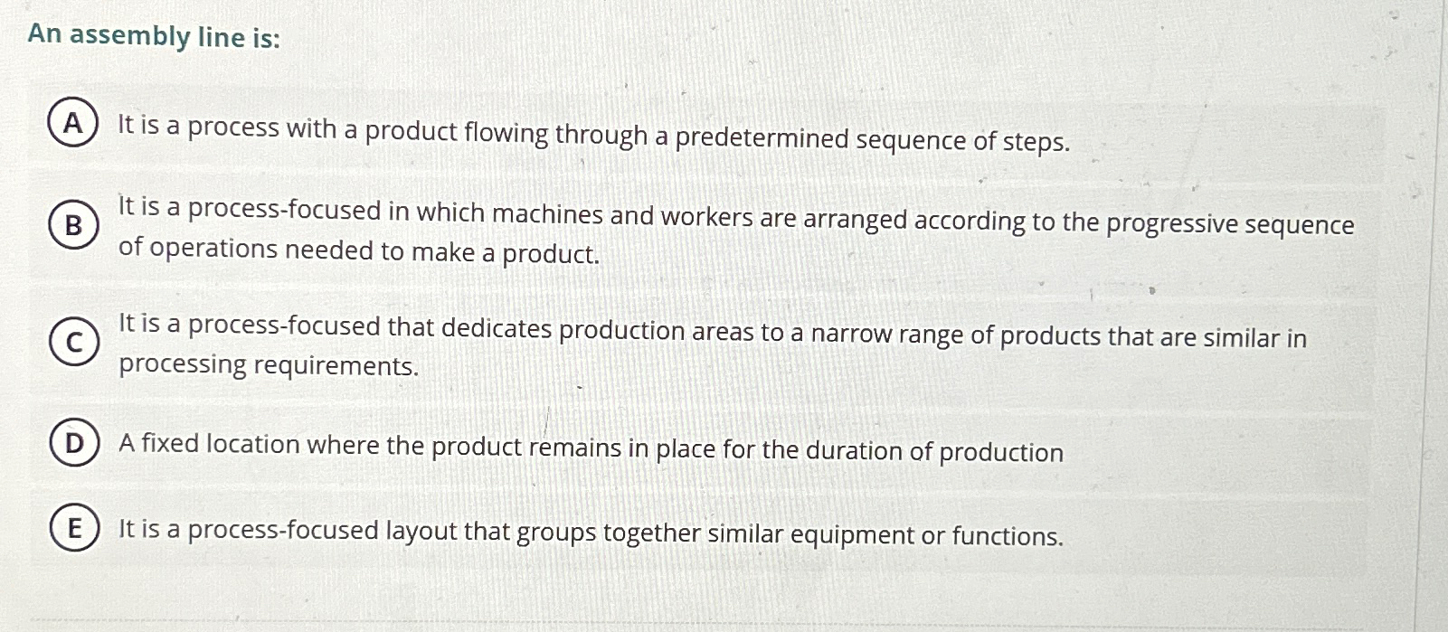  An assembly line is: It is a process with a product