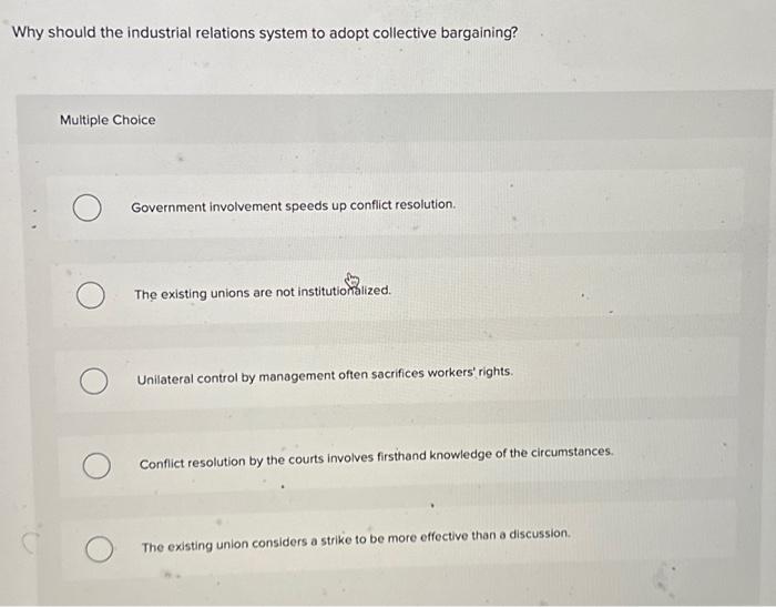  Why should the industrial relations system to adopt collective bargaining? Multiple