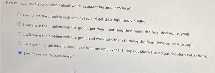  How will you make your decision about which assistant bartender to