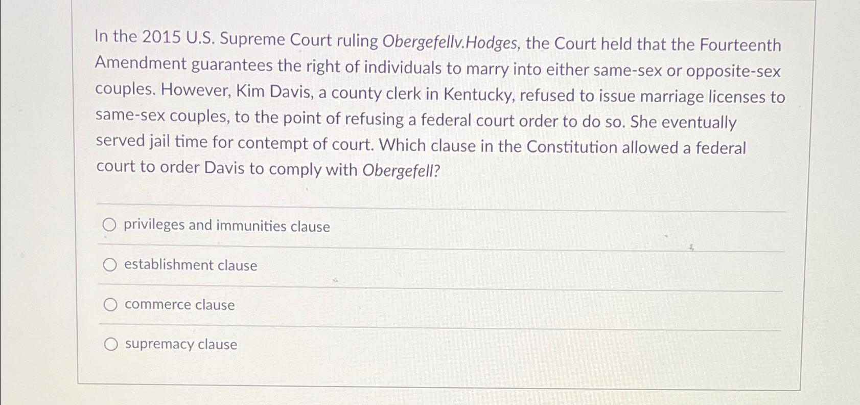  In the 2015 U.S. Supreme Court ruling Obergefellv.Hodges, the Court held