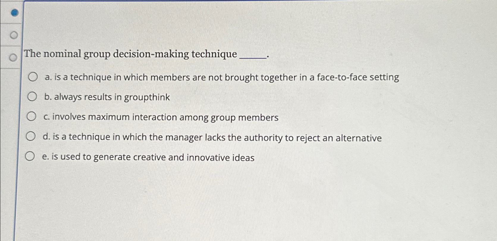  The nominal group decision-making technique a. is a technique in which