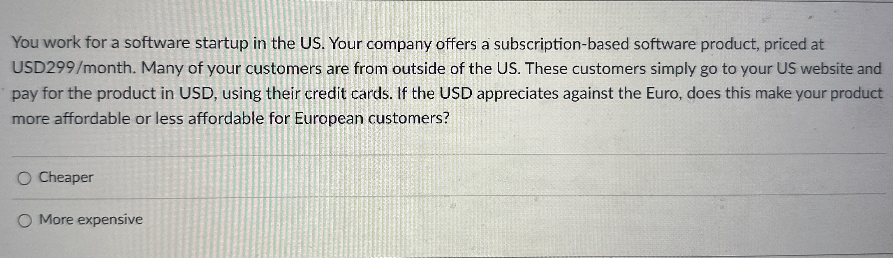  You work for a software startup in the US. Your company