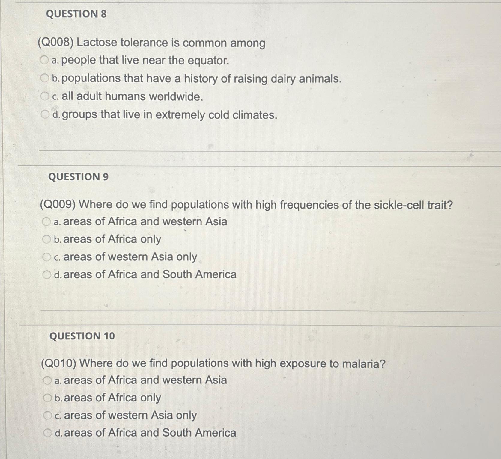  QUESTION 8 (Q008) Lactose tolerance is common among a. people that