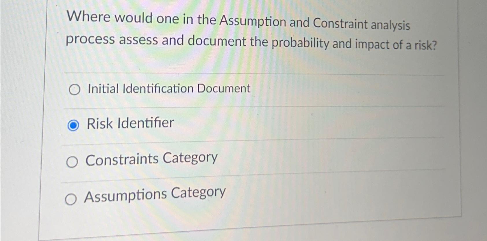  Where would one in the Assumption and Constraint analysis process assess