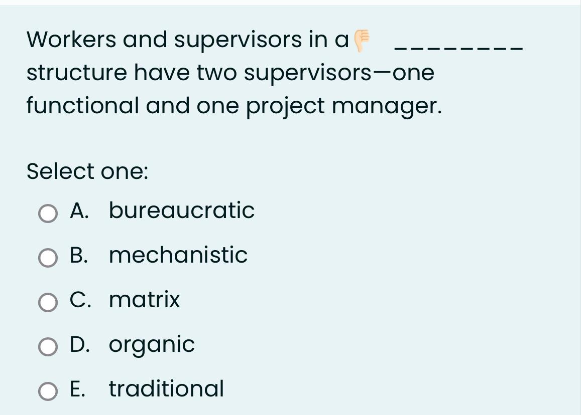 Workers and supervisors in a structure have two supervisors-one functional and