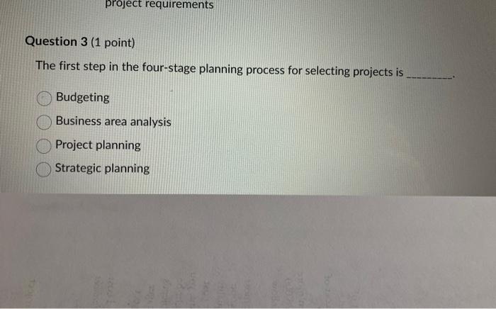  Question 3 (1 point) The first step in the four-stage planning