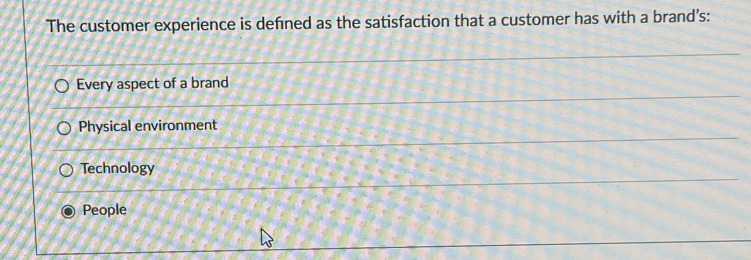  The customer experience is defined as the satisfaction that a customer