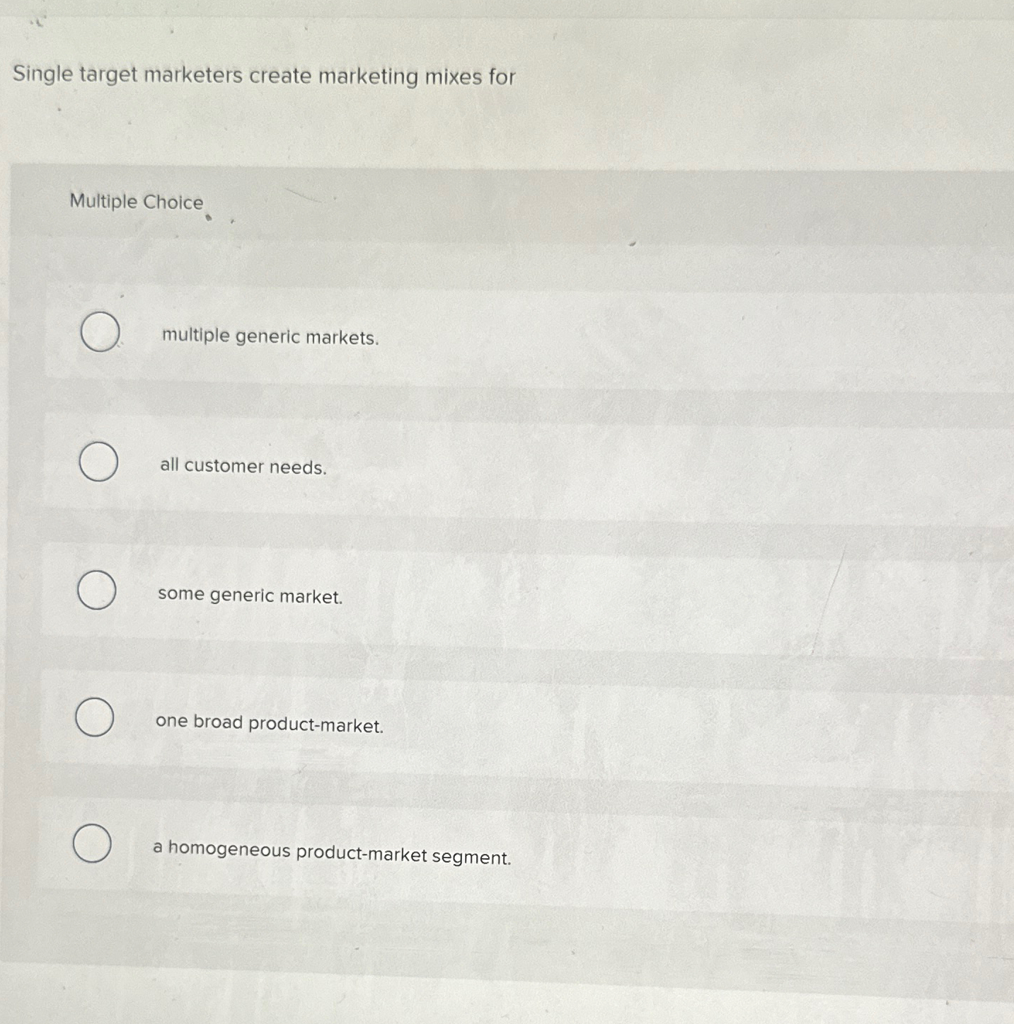  Single target marketers create marketing mixes for Multiple Choice multiple generic