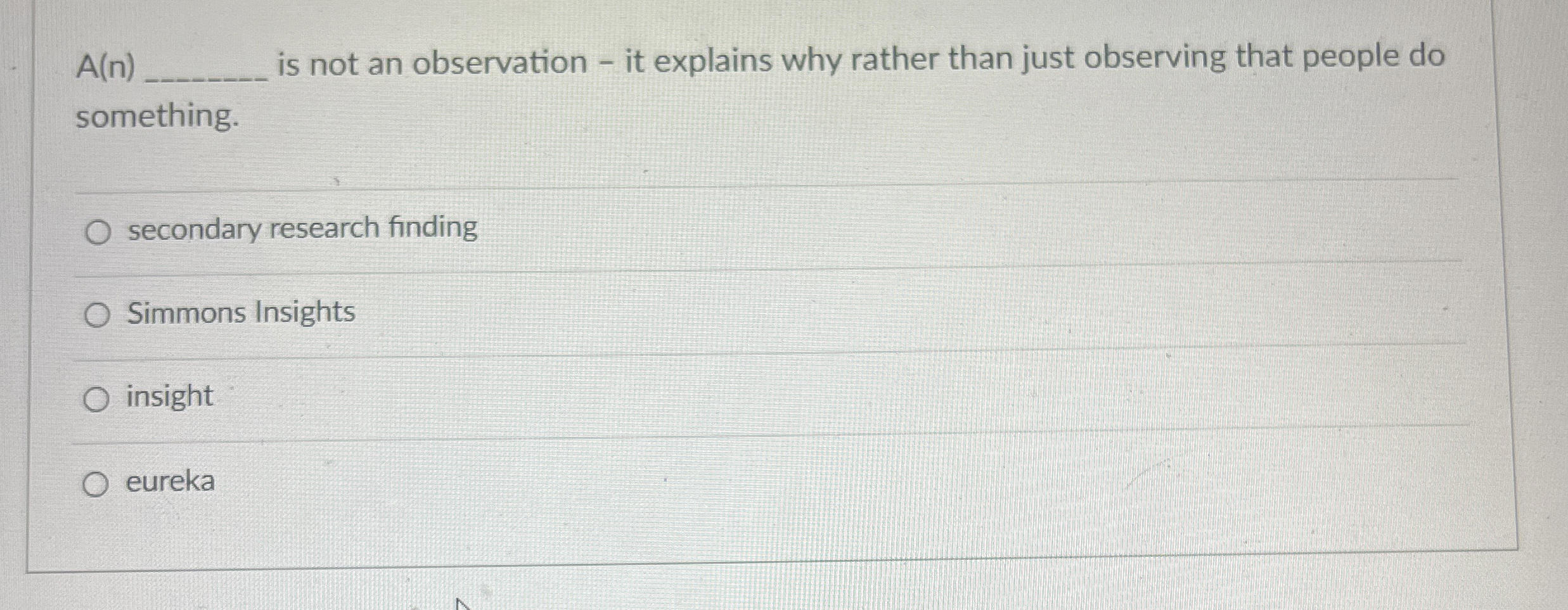  A(n) is not an observation - it explains why rather than