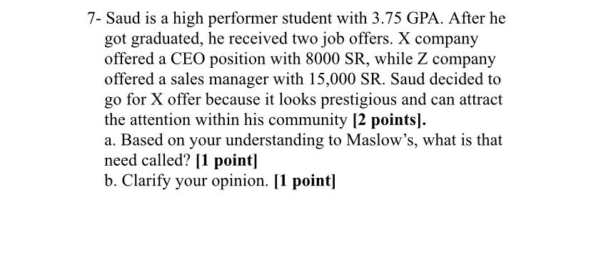  7- Saud is a high performer student with 3.75 GPA. After