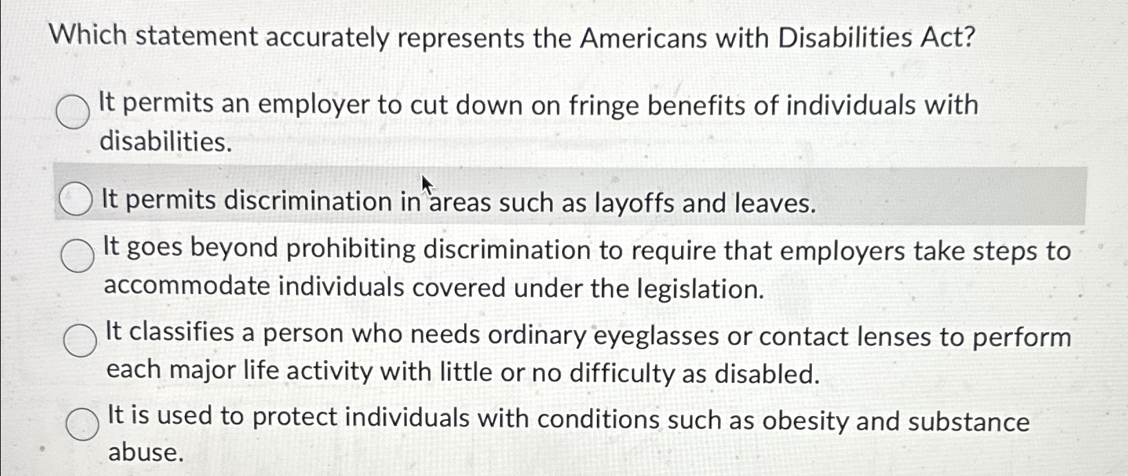  Which statement accurately represents the Americans with Disabilities Act? It permits