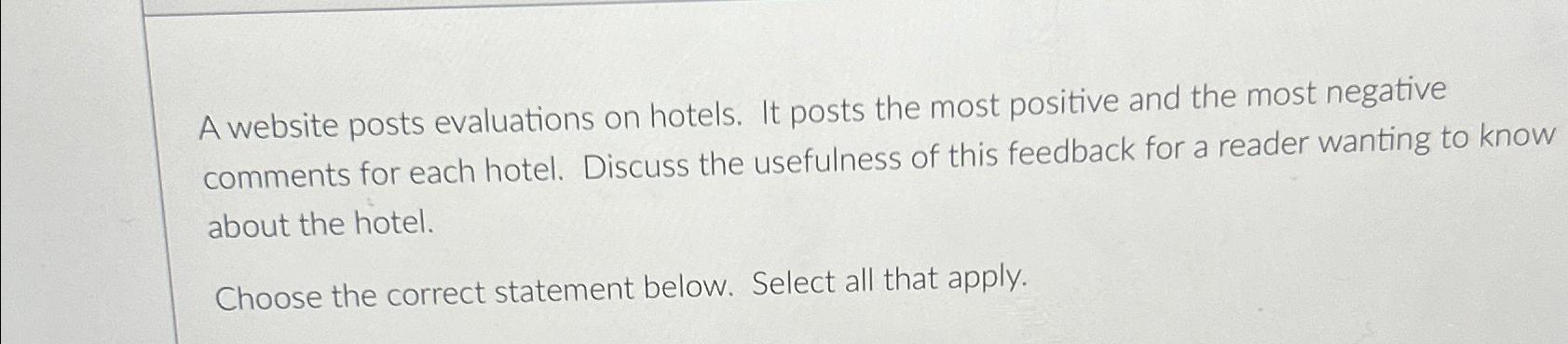  A website posts evaluations on hotels. It posts the most positive