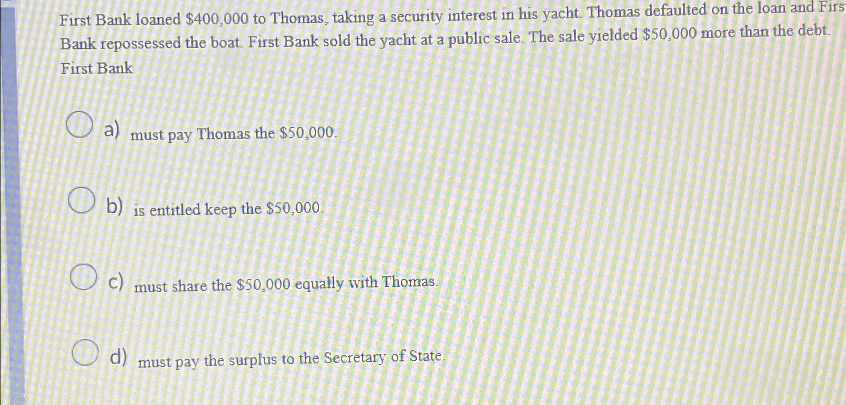  First Bank loaned $400,000 to Thomas, taking a security interest in