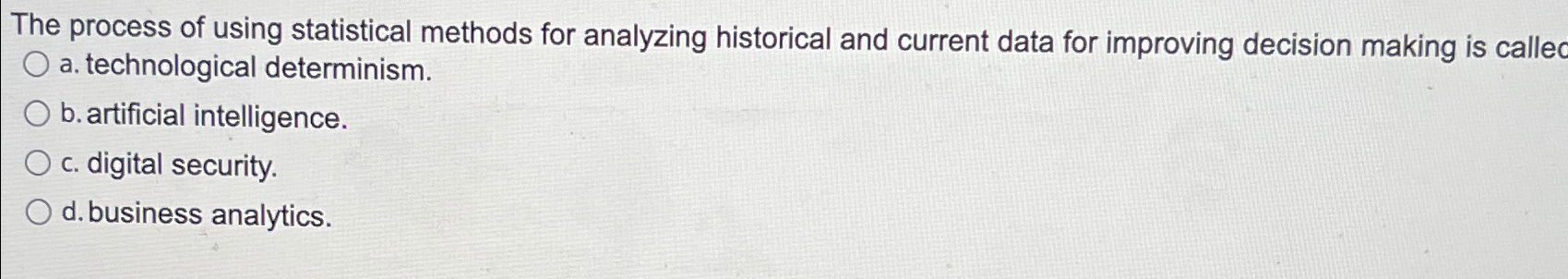  The process of using statistical methods for analyzing historical and current