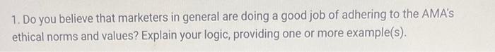 https://myama.force.com/s/article/AMA-Statement-of-Ethics 1. Do you believe that marketers in general are doing a