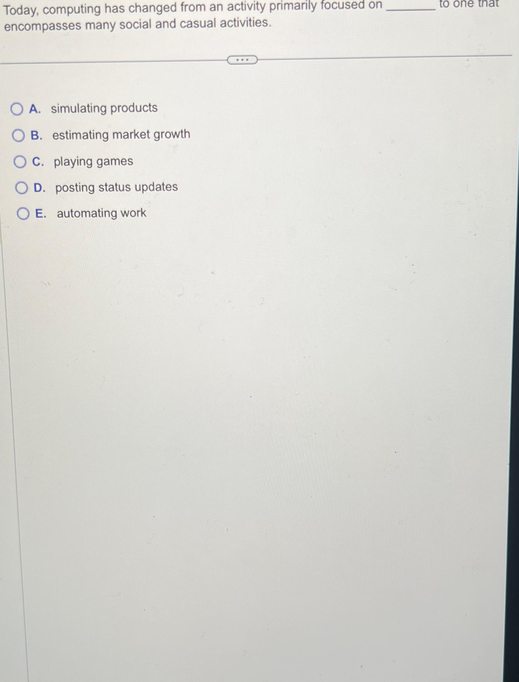  Today, computing has changed from an activity primarily focused on encompasses