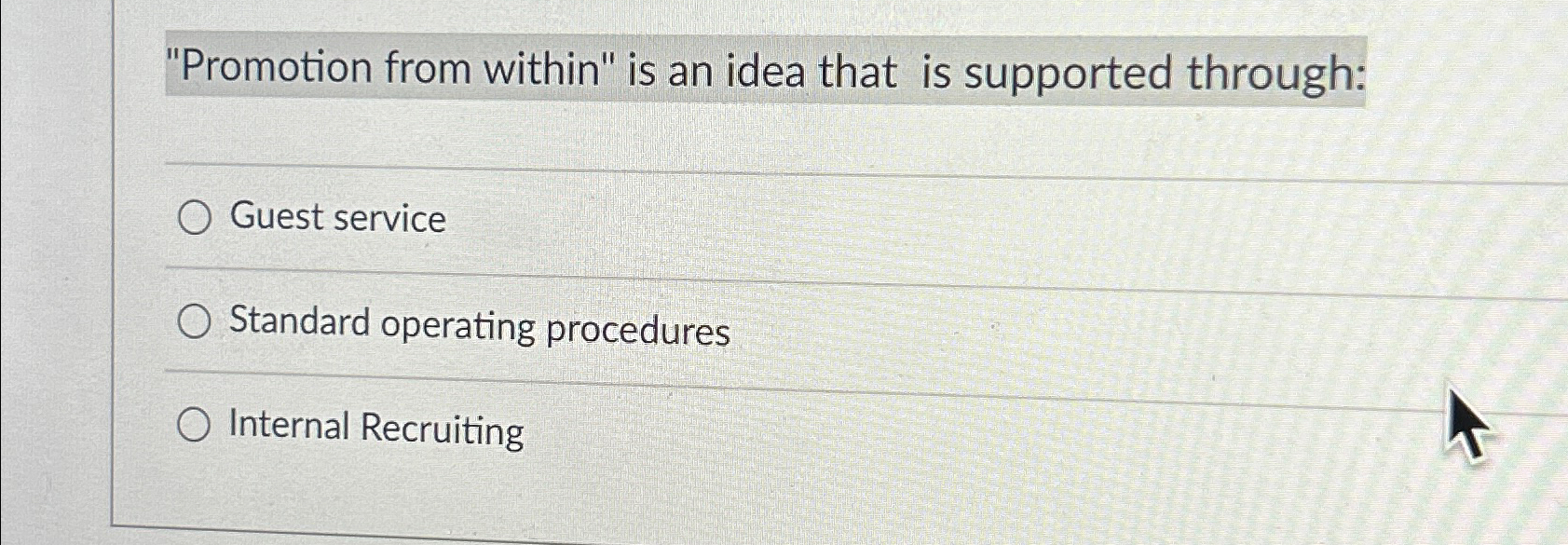  "Promotion from within" is an idea that is supported through: Guest