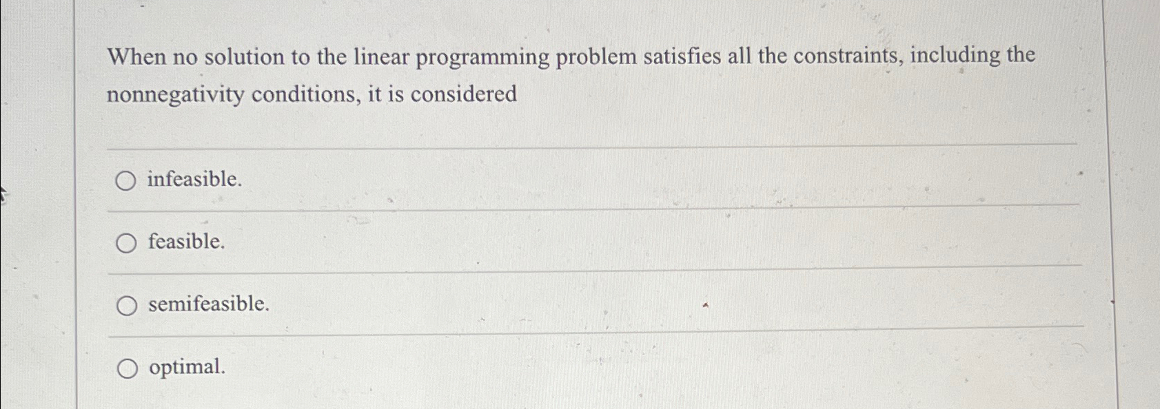  When no solution to the linear programming problem satisfies all the